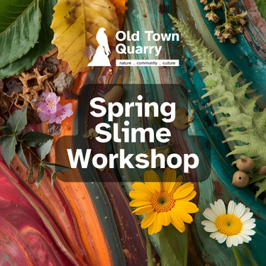 Advertisement for a Spring Slime Workshop at Old Town Quarry with natural elements and workshop text overlay.
